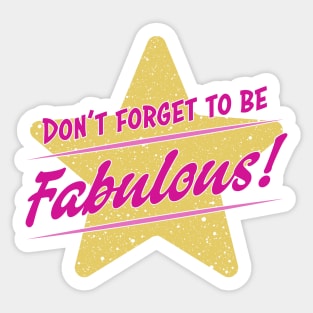 Don't Forget To Be Fabulous Sticker